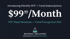 Monthly MTF Mean Reversion and Trend Precognition Plan subscriptions for $99.99 per month